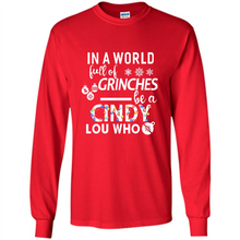 Load image into Gallery viewer, In A World Full Of Grinches Be A Cindy Lou Who