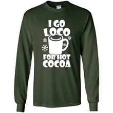 Load image into Gallery viewer, I Go Loco Hot for Hot Cocoa T-shirts, Funny Cocoa Christmas