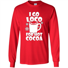 Load image into Gallery viewer, I Go Loco Hot for Hot Cocoa T-shirts, Funny Cocoa Christmas
