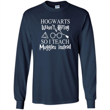 Load image into Gallery viewer, Hogwarts Wasn't Hiring So I Teach Muggles Harry Potter Teacher