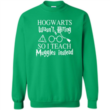 Load image into Gallery viewer, Hogwarts Wasn't Hiring So I Teach Muggles Harry Potter Teacher