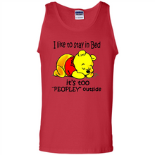 Load image into Gallery viewer, I Like To Stay In Bed It’s Too Peopley Outside Pooh