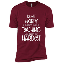Load image into Gallery viewer, Don't Worry The First 30 Years Of Teaching Are Always The Hardest