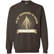 Load image into Gallery viewer, I'm Not Trespassing I'm Hunting Ginseng