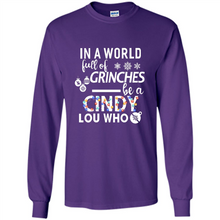 Load image into Gallery viewer, In A World Full Of Grinches Be A Cindy Lou Who