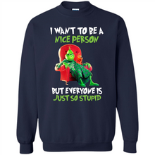 Load image into Gallery viewer, Grinch I Want To Be a Nice Person But Everyone is Just So Stupid