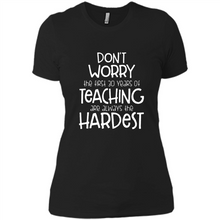 Load image into Gallery viewer, Don't Worry The First 30 Years Of Teaching Are Always The Hardest