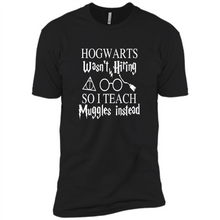 Load image into Gallery viewer, Hogwarts Wasn't Hiring So I Teach Muggles Harry Potter Teacher