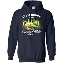 Load image into Gallery viewer, If I'm drunk it's my Camping friends fault