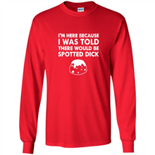 Load image into Gallery viewer, I-WAS-TOLD-THERE-WOULD-BE-SPOTTED-DICK-BRITISH-FOOD