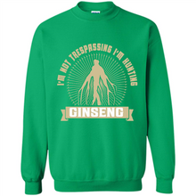 Load image into Gallery viewer, I'm Not Trespassing I'm Hunting Ginseng