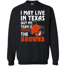Load image into Gallery viewer, I May Live In Texas But My Team Is The Browns