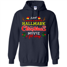 Load image into Gallery viewer, I Just Wanna Watch Hallmark Christmas Movie All Day Sweatshirt
