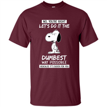Load image into Gallery viewer, Snoopy Let's Do It The Dumbest Way Possible