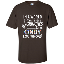 Load image into Gallery viewer, In A World Full Of Grinches Be A Cindy Lou Who