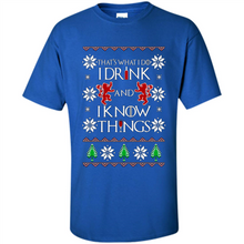 Load image into Gallery viewer, That’s What I Do I Drink And I Know Things Christmas