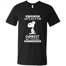 Load image into Gallery viewer, Snoopy Let's Do It The Dumbest Way Possible